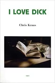 Book cover for "I Love Dick" by Chris Kraus