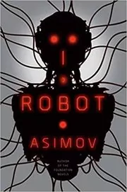 Book cover for "I, Robot" by Isaac Asimov