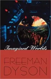 Book cover for "Imagined Worlds" by Freeman Dyson